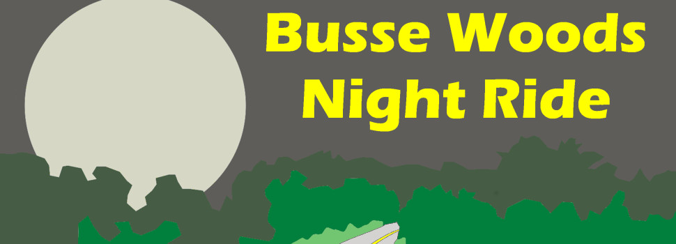 Join us for our inaugural Busse Woods Night Ride!